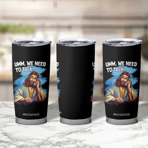 Funny Jesus Tumbler Cup We Need To Talk Christian Religious Meme TS02 Print Your Wear