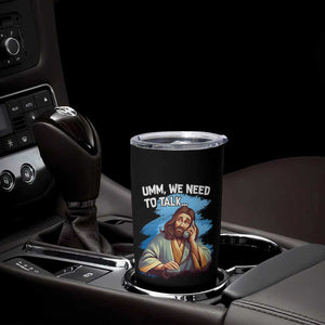 Funny Jesus Tumbler Cup We Need To Talk Christian Religious Meme TS02 Print Your Wear