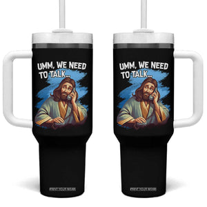 Funny Jesus Tumbler With Handle We Need To Talk Christian Religious Meme TS02 One Size: 40 oz Black Print Your Wear