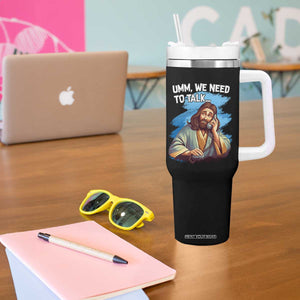 Funny Jesus Tumbler With Handle We Need To Talk Christian Religious Meme TS02 Print Your Wear