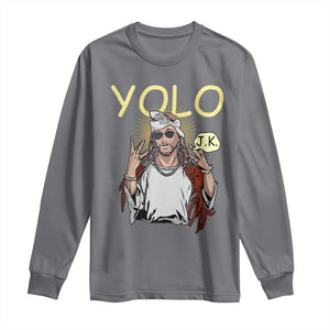 Funny Jesus YOLO JK Long Sleeve Shirt Just Kidding Funny Christian Religious TS02 Charcoal Print Your Wear