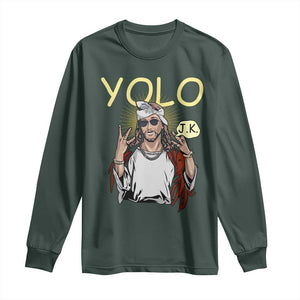 Funny Jesus YOLO JK Long Sleeve Shirt Just Kidding Funny Christian Religious TS02 Dark Forest Green Print Your Wear