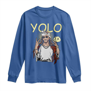 Funny Jesus YOLO JK Long Sleeve Shirt Just Kidding Funny Christian Religious TS02 Royal Blue Print Your Wear