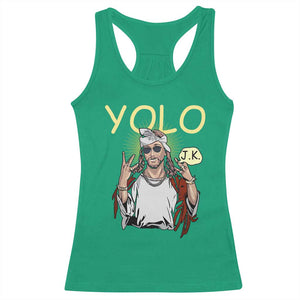 Funny Jesus YOLO JK Racerback Tank Top Just Kidding Funny Christian Religious TS02 Irish Green Print Your Wear