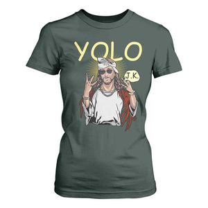 Funny Jesus YOLO JK T Shirt For Women Just Kidding Funny Christian Religious TS02 Dark Forest Green Print Your Wear