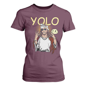 Funny Jesus YOLO JK T Shirt For Women Just Kidding Funny Christian Religious TS02 Maroon Print Your Wear