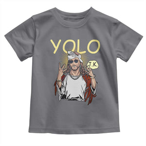 Funny Jesus YOLO JK Toddler T Shirt Just Kidding Funny Christian Religious TS02 Charcoal Print Your Wear