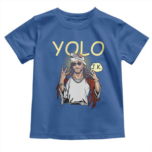 Funny Jesus YOLO JK Toddler T Shirt Just Kidding Funny Christian Religious TS02 Royal Blue Print Your Wear