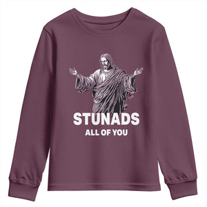 Funny Jesus Youth Sweatshirt Stunads All Of You TS02 Maroon Print Your Wear