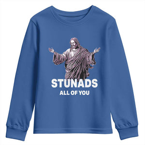 Funny Jesus Youth Sweatshirt Stunads All Of You TS02 Royal Blue Print Your Wear