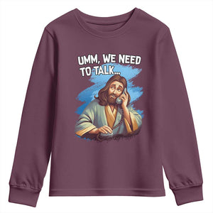 Funny Jesus Youth Sweatshirt We Need To Talk Christian Religious Meme TS02 Maroon Print Your Wear