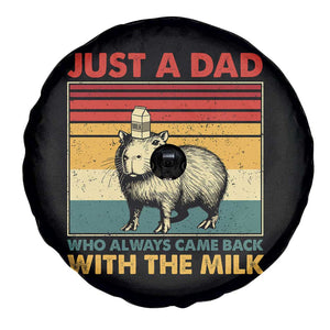 Funny Just A Dad Who Always Came Back With The Milk Spare Tire Cover Capybara Father's Day TS11 Print Your Wear
