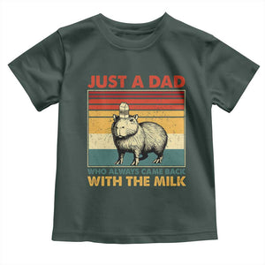 Funny Just A Dad Who Always Came Back With The Milk Toddler T Shirt Capybara Father's Day TS11 Dark Forest Green Print Your Wear