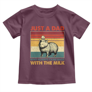 Funny Just A Dad Who Always Came Back With The Milk Toddler T Shirt Capybara Father's Day TS11 Maroon Print Your Wear