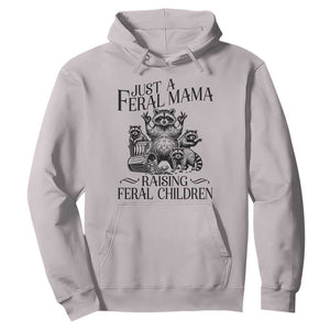 Funny Just A Feral Mama Raising Feral Children Hoodie Raccoon Mother's Day TS11 Ice Gray Print Your Wear
