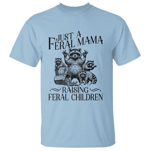 Funny Just A Feral Mama Raising Feral Children T Shirt Raccoon Mother's Day TS11 Light Blue Print Your Wear