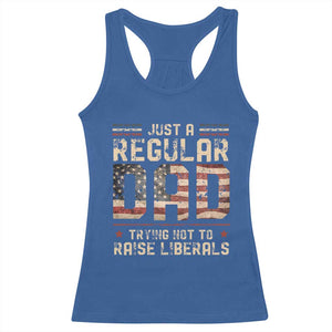 Funny Just A Regular Dad Trying Not To Raise Liberals Racerback Tank Top Fathers Day TS11 Royal Blue Print Your Wear