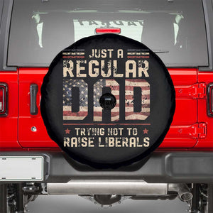 Funny Just A Regular Dad Trying Not To Raise Liberals Spare Tire Cover Fathers Day TS11 Black Print Your Wear