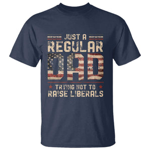 Funny Just A Regular Dad Trying Not To Raise Liberals T Shirt Fathers Day TS11 Navy Print Your Wear