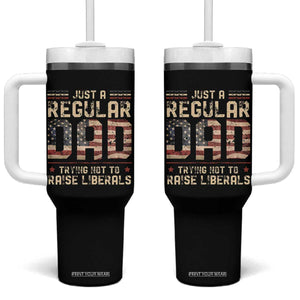 Funny Just A Regular Dad Trying Not To Raise Liberals Tumbler With Handle Fathers Day TS11 One Size: 40 oz Black Print Your Wear