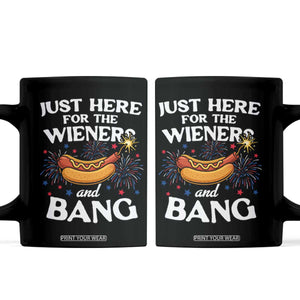 Funny Just Here For The Wieners And Bang Coffee Mug 4th Of July Hot Dog Lover Fireworks TS11 Black Print Your Wear