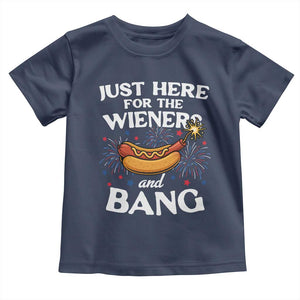 Funny Just Here For The Wieners And Bang Toddler T Shirt 4th Of July Hot Dog Lover Fireworks TS11 Navy Print Your Wear