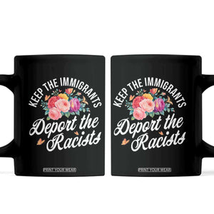 Funny Keep The Immigrants Deport The Racists Coffee Mug Floral Butterfly TS11 Black Print Your Wear