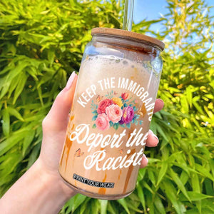 Funny Keep The Immigrants Deport The Racists Glass Can Floral Butterfly TS11 Print Your Wear