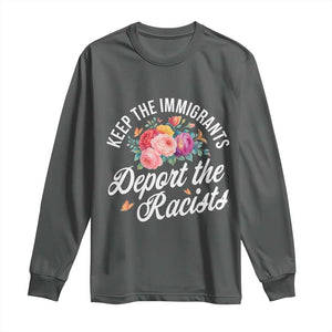 Funny Keep The Immigrants Deport The Racists Long Sleeve Shirt Floral Butterfly TS11 Dark Heather Print Your Wear