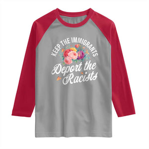 Funny Keep The Immigrants Deport The Racists Raglan Shirt Floral Butterfly TS11 Sport Gray Red Print Your Wear