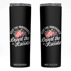 Funny Keep The Immigrants Deport The Racists Skinny Tumbler Floral Butterfly TS11 Black Print Your Wear