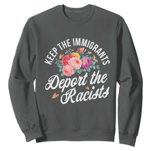 Funny Keep The Immigrants Deport The Racists Sweatshirt Floral Butterfly TS11 Dark Heather Print Your Wear