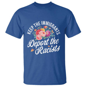 Funny Keep The Immigrants Deport The Racists T Shirt Floral Butterfly TS11 Royal Blue Print Your Wear