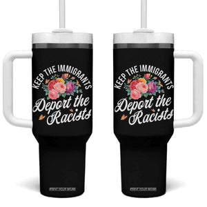 Funny Keep The Immigrants Deport The Racists Tumbler With Handle Floral Butterfly TS11 One Size: 40 oz Black Print Your Wear