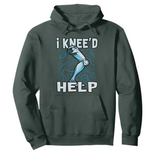 Funny Knee Replacement Surgery Hoodie I Knee'd Help Bones Injury Recovery TS02 Dark Forest Green Print Your Wear
