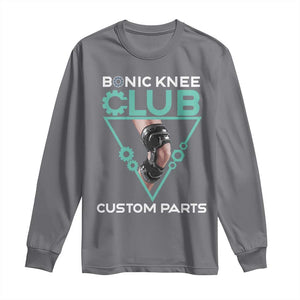 Funny Knee Replacement Surgery Long Sleeve Shirt Bionic Knee Club Custom Parts TS02 Charcoal Print Your Wear
