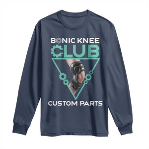 Funny Knee Replacement Surgery Long Sleeve Shirt Bionic Knee Club Custom Parts TS02 Navy Print Your Wear