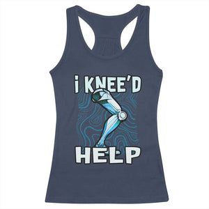 Funny Knee Replacement Surgery Racerback Tank Top I Knee'd Help Bones Injury Recovery TS02 Navy Print Your Wear