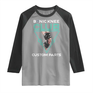 Funny Knee Replacement Surgery Raglan Shirt Bionic Knee Club Custom Parts TS02 Sport Gray Black Print Your Wear