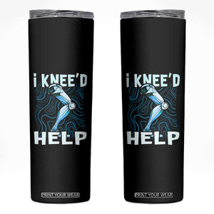 Funny Knee Replacement Surgery Skinny Tumbler I Knee'd Help Bones Injury Recovery TS02 Black Print Your Wear