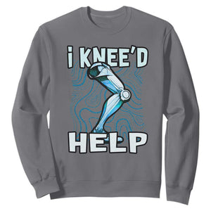 Funny Knee Replacement Surgery Sweatshirt I Knee'd Help Bones Injury Recovery TS02 Charcoal Print Your Wear