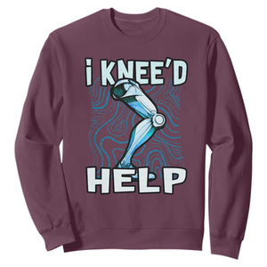Funny Knee Replacement Surgery Sweatshirt I Knee'd Help Bones Injury Recovery TS02 Maroon Print Your Wear