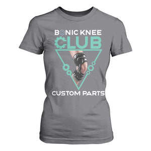 Funny Knee Replacement Surgery T Shirt For Women Bionic Knee Club Custom Parts TS02 Charcoal Print Your Wear