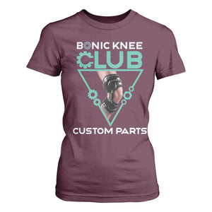 Funny Knee Replacement Surgery T Shirt For Women Bionic Knee Club Custom Parts TS02 Maroon Print Your Wear