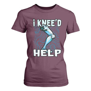 Funny Knee Replacement Surgery T Shirt For Women I Knee'd Help Bones Injury Recovery TS02 Maroon Print Your Wear