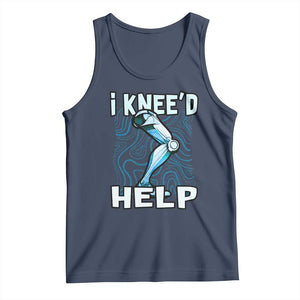 Funny Knee Replacement Surgery Tank Top I Knee'd Help Bones Injury Recovery TS02 Navy Print Your Wear