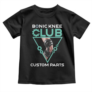 Funny Knee Replacement Surgery Toddler T Shirt Bionic Knee Club Custom Parts TS02 Black Print Your Wear