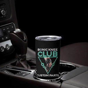 Funny Knee Replacement Surgery Tumbler Cup Bionic Knee Club Custom Parts TS02 Print Your Wear