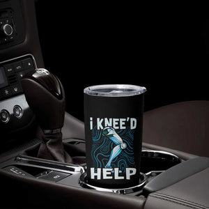 Funny Knee Replacement Surgery Tumbler Cup I Knee'd Help Bones Injury Recovery TS02 Print Your Wear