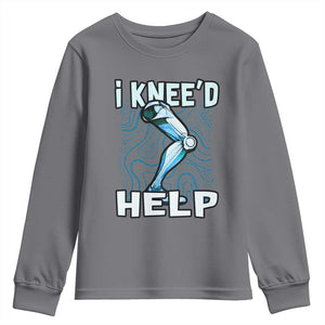 Funny Knee Replacement Surgery Youth Sweatshirt I Knee'd Help Bones Injury Recovery TS02 Charcoal Print Your Wear